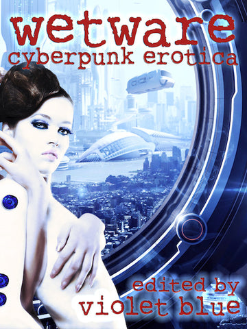 Wetware: Cyberpunk Erotica